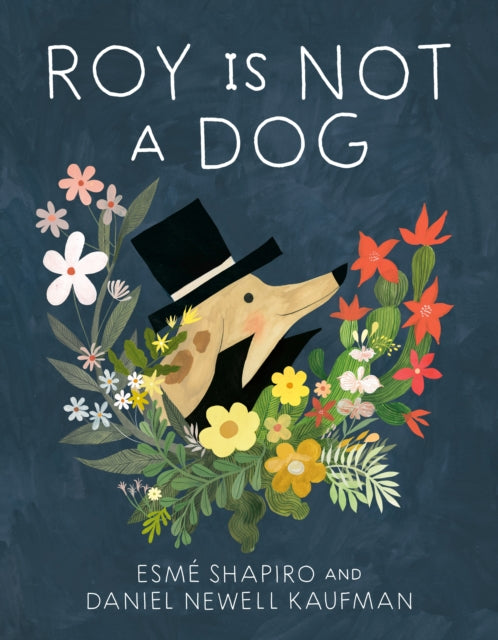 Book cover of: Roy Is Not a Dog. By: Esmé Shapiro
