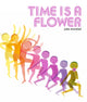 Book cover of: Time is a Flower. By: Julie Morstad