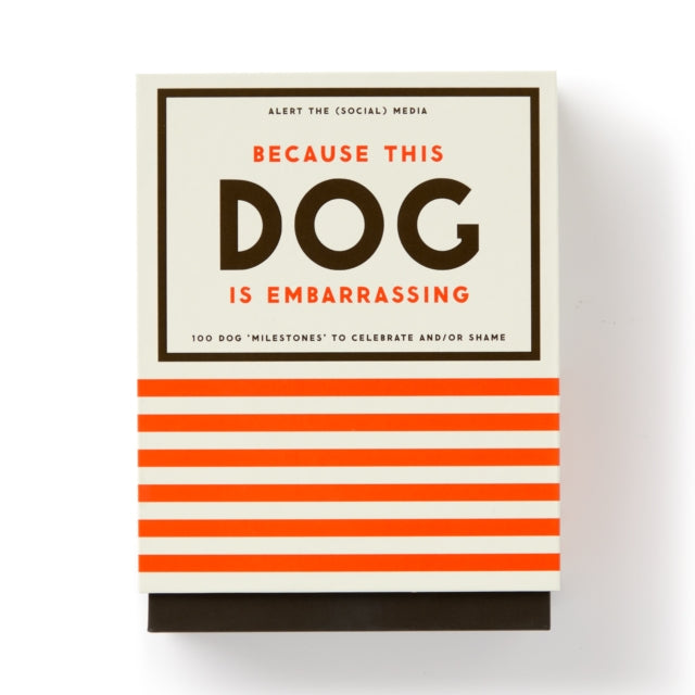 Book cover of: Because This Dog Is Embarrassing - Pet Shame/Praise Deck