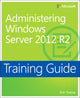 Book cover of: Training Guide Administering Windows Server 2012 R2 (MCSA). By: Orin Thomas