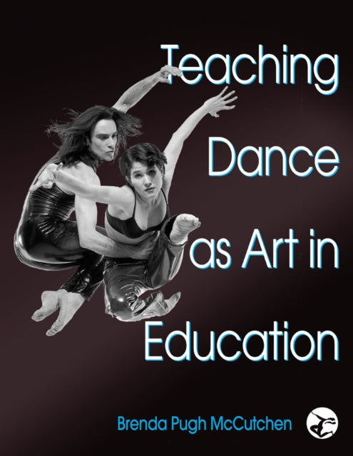 Book cover of: Teaching Dance As Art in Education. By: Brenda Pugh Mccutchen