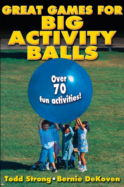 Book cover of: Great Games for Big Activity Balls. By: Todd Strong