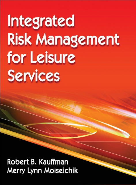 Book cover of: Integrated Risk Management for Leisure Services. By: Robert B. Kauffman
