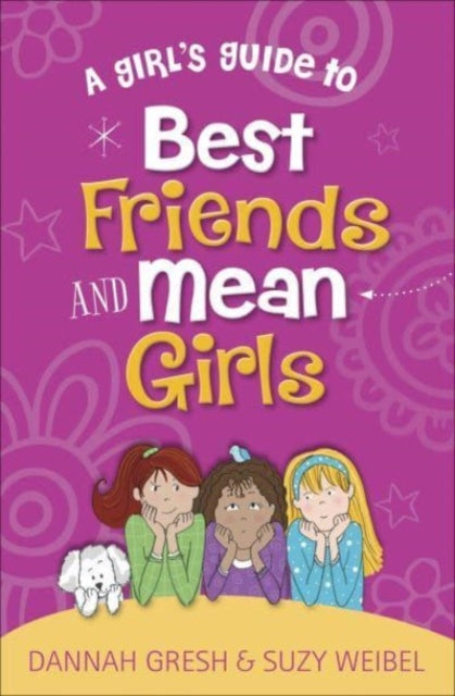 Book cover of: Girl's Guide to Best Friends and Mean Girls. By: Dannah Gresh