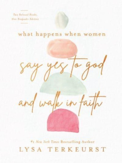 Book cover of: What Happens When Women Say Yes to God and Walk in Faith. By: Lysa TerKeurst