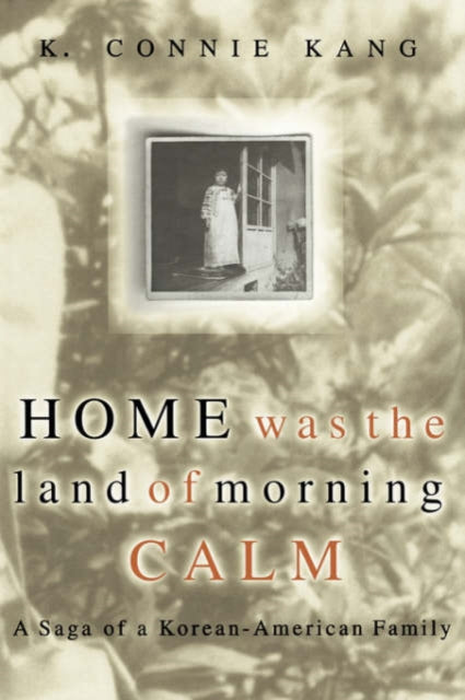 Book cover of: Home Was The Land Of Morning Calm. By: K. Connie Kang