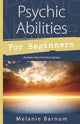 Book cover of: Psychic Abilities for Beginners. By: Melanie Barnum