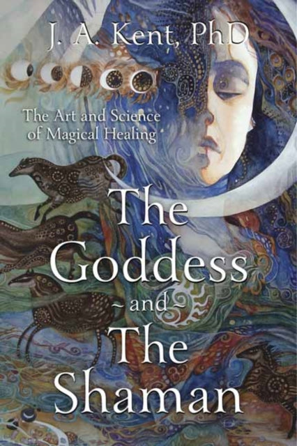 Book cover of: Goddess and the Shaman. By: J. A. Kent PhD