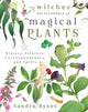 Book cover of: Witches' Encyclopedia of Magical Plants. By: Sandra Kynes