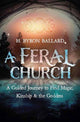 Book cover of: Feral Church. By: H. Byron Ballard