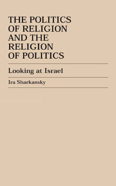 Book cover of: Politics of Religion and the Religion of Politics