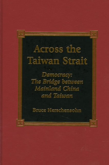 Book cover of: Across the Taiwan Strait. By: Bruce Herschensohn