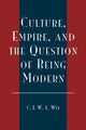 Book cover of: Culture, Empire, and the Question of Being Modern
