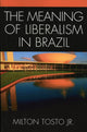 Book cover of: Meaning of Liberalism in Brazil. By: Milton Tosto