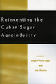 Book cover of: Reinventing the Cuban Sugar Agroindustry. By: Jos Alvarez