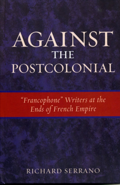 Book cover of: Against the Postcolonial. By: Richard Serrano