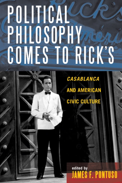 Book cover of: Political Philosophy Comes to Rick's. By: James F. Pontuso