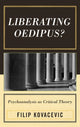 Book cover of: Liberating Oedipus?. By: Filip Kovacevic