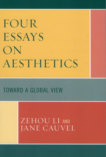 Book cover of: Four Essays on Aesthetics. By: Jane Cauvel, Li, Zehou.
