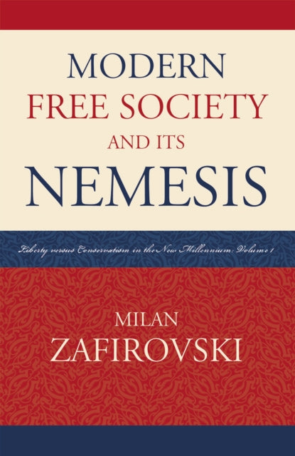 Book cover of: Modern Free Society and Its Nemesis. By: Milan Zafirovski