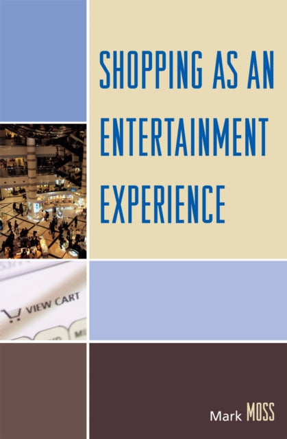 Book cover of: Shopping as an Entertainment Experience. By: Mark Moss