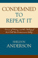 Book cover of: Condemned to Repeat It. By: Anderson Sheldon, Sheldon R. Anderson