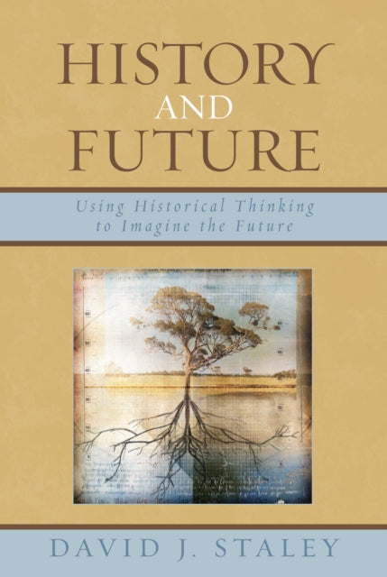 Book cover of: History and Future. By: David J. Staley