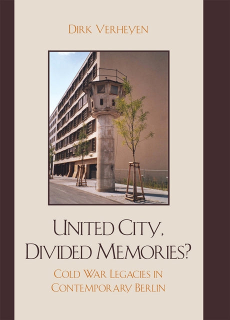 Book cover of: United City, Divided Memories?. By: Dirk Verheyen