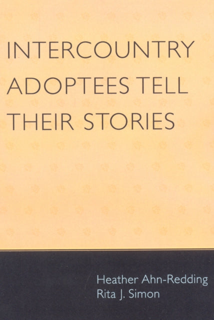 Book cover of: Intercountry Adoptees Tell Their Stories. By: Heather Ahn-Redding