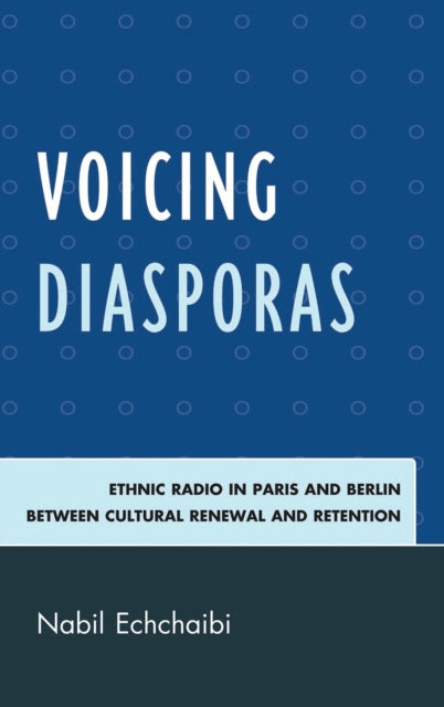 Book cover of: Voicing Diasporas. By: Nabil Echchaibi