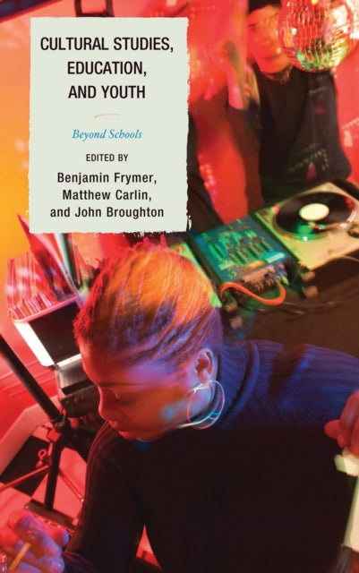 Book cover of: Cultural Studies, Education, and Youth. By: Benjamin Frymer