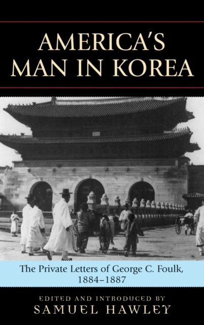 Book cover of: America's Man in Korea. By: George Clayton Foulk, Hawley Samuel