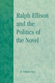 Book cover of: Ralph Ellison and the Politics of the Novel. By: Rice H.