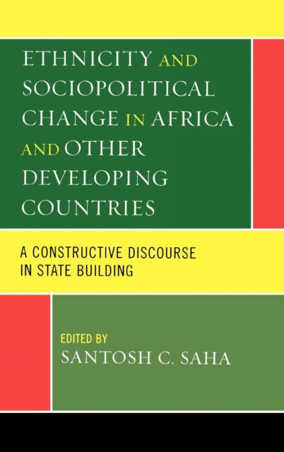 Book cover of: Ethnicity and Sociopolitical Change in Africa and Other Developing Countries. By: Santosh Saha