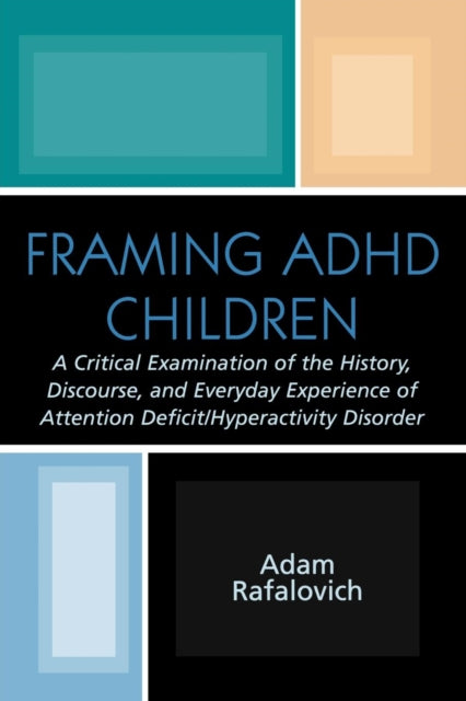 Book cover of: Framing ADHD Children. By: Adam Rafalovich