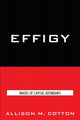 Book cover of: Effigy. By: Allison M. Cotton