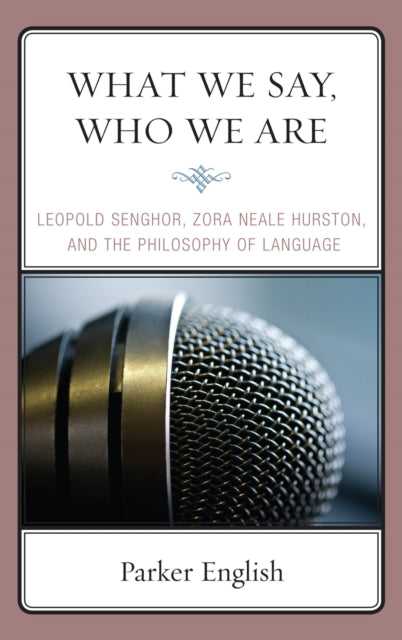 Book cover of: What We Say, Who We Are. By: Parker English
