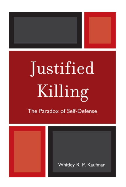 Book cover of: Justified Killing. By: Whitley R. P. Kaufman