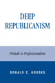 Book cover of: Deep Republicanism. By: Donald Hodges