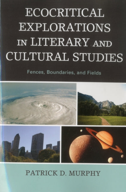 Book cover of: Ecocritical Explorations in Literary and Cultural Studies. By: Patrick D. Murphy