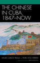 Book cover of: Chinese in Cuba, 1847-Now. By: Mauro García Triana, Gregor Benton