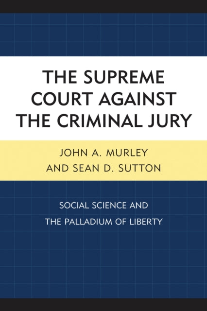 Book cover of: Supreme Court against the Criminal Jury. By: John A. Murley
