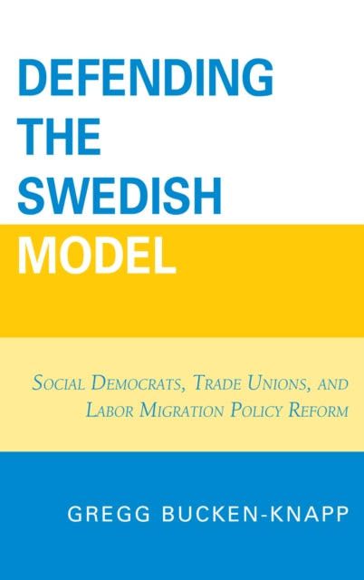 Book cover of: Defending the Swedish Model. By: Gregg Bucken-Knapp