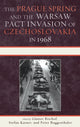 Book cover of: Prague Spring and the Warsaw Pact Invasion of Czechoslovakia in 1968. By: Günter Bischof