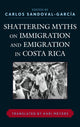 Book cover of: Shattering Myths on Immigration and Emigration in Costa Rica. By: Carlos Sandoval García