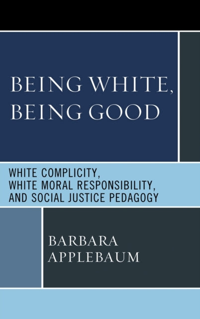 Book cover of: Being White, Being Good. By: Barbara Applebaum