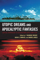 Book cover of: Utopic Dreams and Apocalyptic Fantasies. By: J. Talmadge Wright