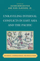Book cover of: Unraveling Internal Conflicts in East Asia and the Pacific. By: Jacob Bercovitch