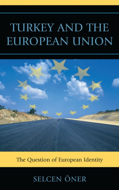 Book cover of: Turkey and the European Union. By: Selcen Öner