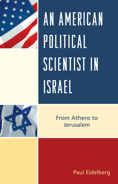 Book cover of: American Political Scientist in Israel. By: Paul Eidelberg
